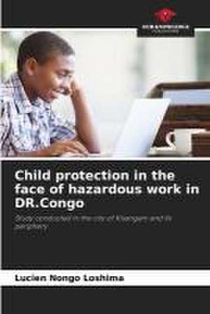 Child protection in the face of hazardous work in DR.Congo de Lucien Nongo Loshima