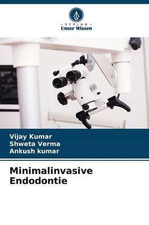 Minimalinvasive Endodontie de Vijay Kumar