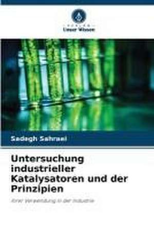 Untersuchung industrieller Katalysatoren und der Prinzipien de Sadegh Sahraei