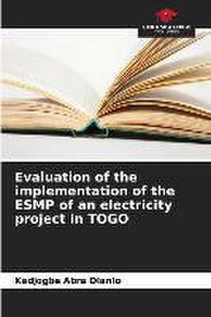 Evaluation of the implementation of the ESMP of an electricity project in TOGO de Kadjogbe Abra Olanlo