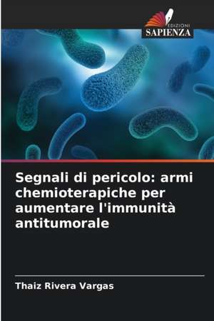 Segnali di pericolo: armi chemioterapiche per aumentare l'immunità antitumorale de Thaiz Rivera Vargas