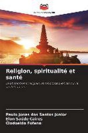 Religion, spiritualité et santé de Paulo Jonas Dos Santos Júnior