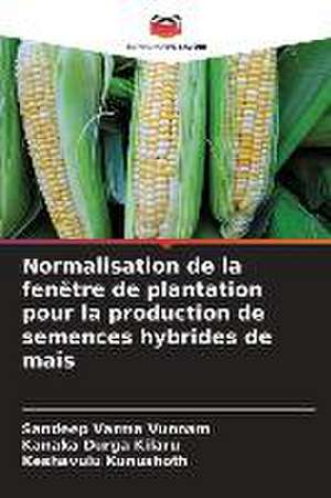 Normalisation de la fenêtre de plantation pour la production de semences hybrides de maïs de Sandeep Varma Vunnam