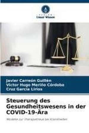 Steuerung des Gesundheitswesens in der COVID-19-Ära de Javier Carreón Guillén