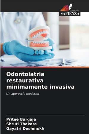 Odontoiatria restaurativa minimamente invasiva de Pritee Bargaje