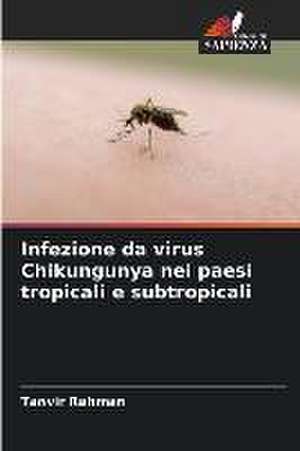 Infezione da virus Chikungunya nei paesi tropicali e subtropicali de Tanvir Rahman