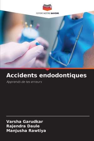 Accidents endodontiques de Varsha Garudkar