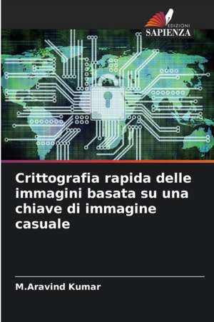 Crittografia rapida delle immagini basata su una chiave di immagine casuale de M. Aravind Kumar