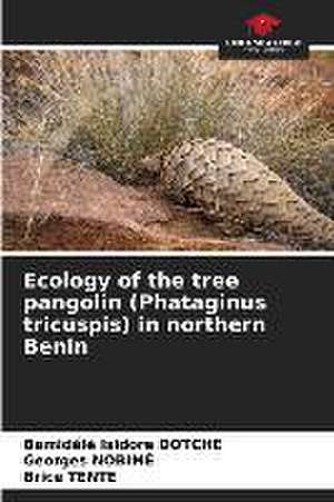 Ecology of the tree pangolin (Phataginus tricuspis) in northern Benin de Bamidélé Isidore Dotché