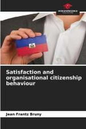 Satisfaction and organisational citizenship behaviour de Jean Frantz Bruny