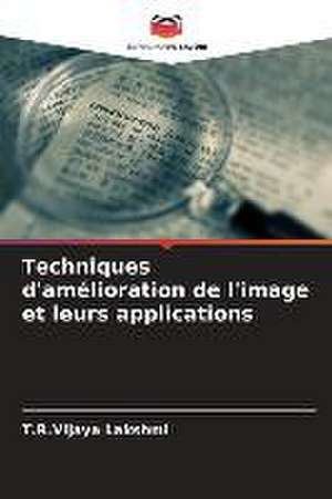 Techniques d'amélioration de l'image et leurs applications de T. R. Vijaya Lakshmi