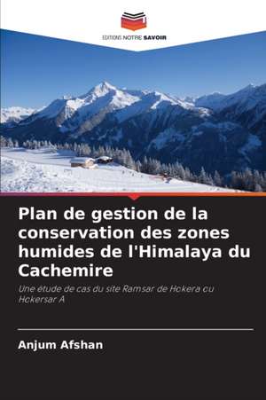 Plan de gestion de la conservation des zones humides de l'Himalaya du Cachemire de Anjum Afshan