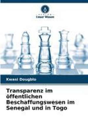 Transparenz im öffentlichen Beschaffungswesen im Senegal und in Togo de Kwasi Dougblo