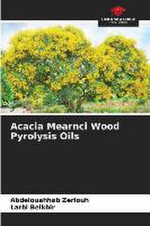 Acacia Mearnci Wood Pyrolysis Oils de Abdelouahhab Zeriouh