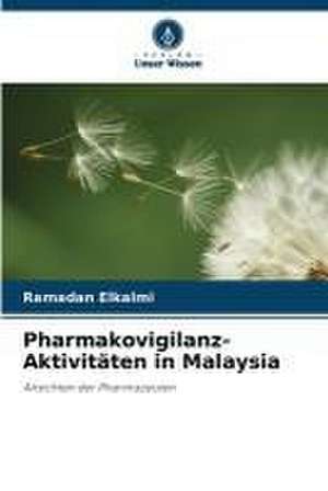 Pharmakovigilanz-Aktivitäten in Malaysia de Ramadan Elkalmi