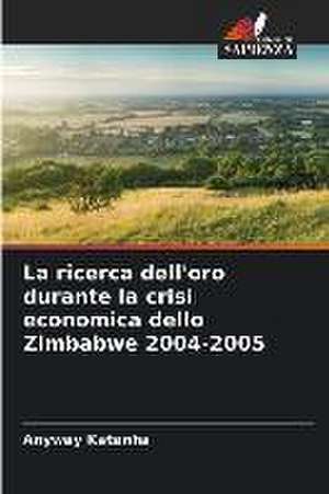 La ricerca dell'oro durante la crisi economica dello Zimbabwe 2004-2005 de Anyway Katanha