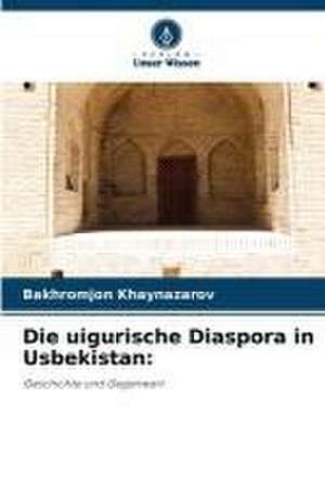 Die uigurische Diaspora in Usbekistan: de Bakhromjon Khaynazarov