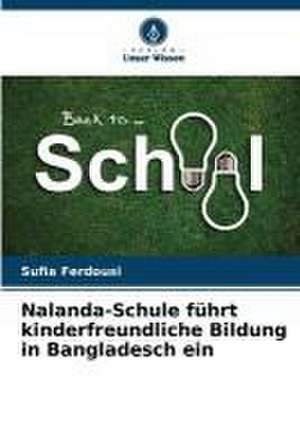 Nalanda-Schule führt kinderfreundliche Bildung in Bangladesch ein de Sufia Ferdousi