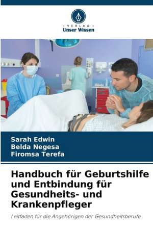 Handbuch für Geburtshilfe und Entbindung für Gesundheits- und Krankenpfleger de Sarah Edwin