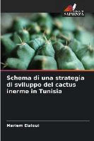 Schema di una strategia di sviluppo del cactus inerme in Tunisia de Meriem Elaloui