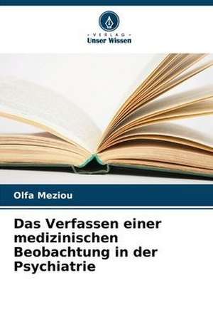 Das Verfassen einer medizinischen Beobachtung in der Psychiatrie de Olfa Meziou