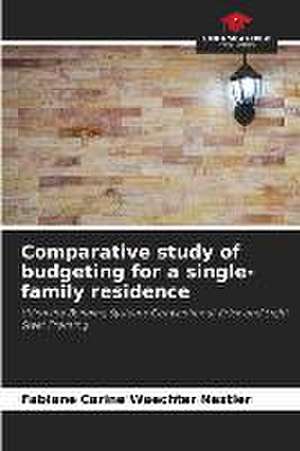 Comparative study of budgeting for a single-family residence de Fabiane Carine Waechter Nestler