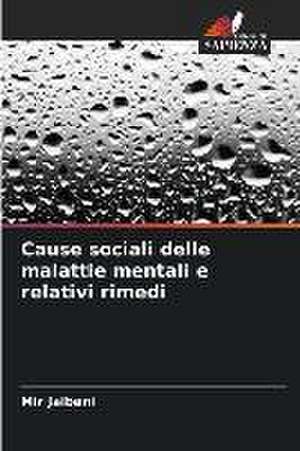 Cause sociali delle malattie mentali e relativi rimedi de Mir Jalbani