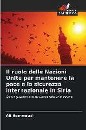 Il ruolo delle Nazioni Unite per mantenere la pace e la sicurezza internazionale in Siria de Ali Hammoud