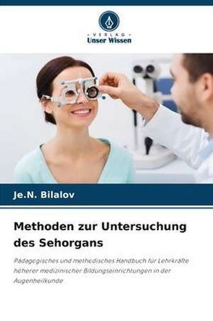 Methoden zur Untersuchung des Sehorgans de Je. N. Bilalov