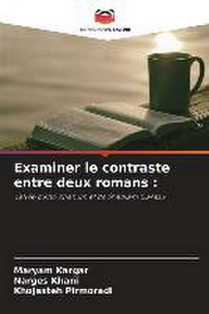 Examiner le contraste entre deux romans : de Maryam Kargar