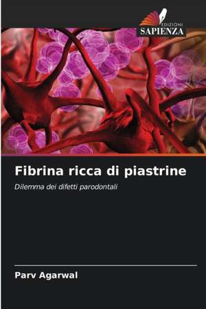 Fibrina ricca di piastrine de Parv Agarwal