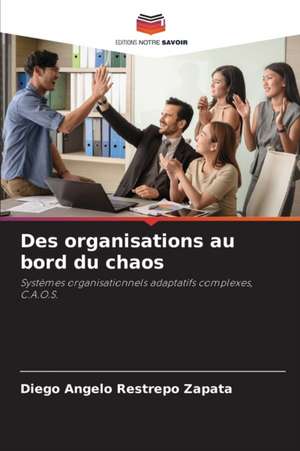 Des organisations au bord du chaos de Diego Angelo Restrepo Zapata