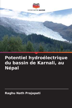 Potentiel hydroélectrique du bassin de Karnali, au Népal de Raghu Nath Prajapati