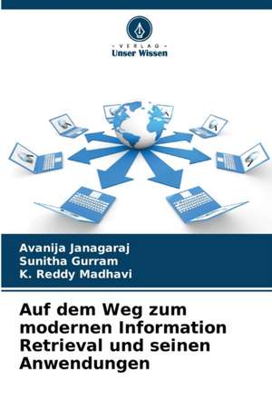 Auf dem Weg zum modernen Information Retrieval und seinen Anwendungen de Avanija Janagaraj