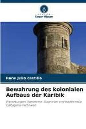 Bewahrung des kolonialen Aufbaus der Karibik de Rene Julio Castillo