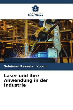 Laser und ihre Anwendung in der Industrie de Soleiman Rezaeian Koochi