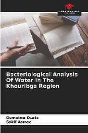 Bacteriological Analysis Of Water In The Khouribga Region de Oumaima Ouala