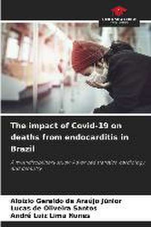 The impact of Covid-19 on deaths from endocarditis in Brazil de Aloízio Geraldo de Araújo Júnior