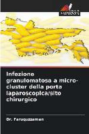 Infezione granulomatosa a micro-cluster della porta laparoscopica/sito chirurgico de Faruquzzaman