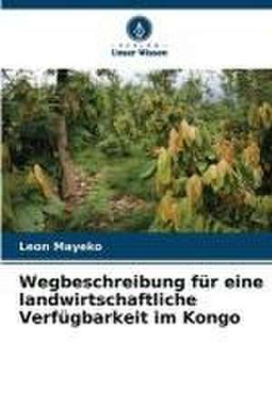 Wegbeschreibung für eine landwirtschaftliche Verfügbarkeit im Kongo de Léon Mayeko