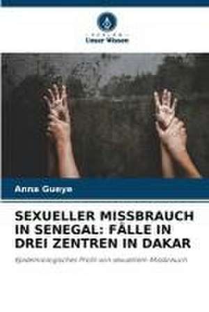 SEXUELLER MISSBRAUCH IN SENEGAL: FÄLLE IN DREI ZENTREN IN DAKAR de Anna Gueye