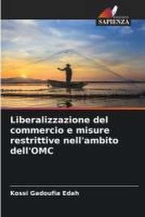 Liberalizzazione del commercio e misure restrittive nell'ambito dell'OMC de Kossi Gadoufia Edah