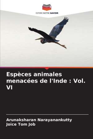 Espèces animales menacées de l'Inde : Vol. VI de Arunaksharan Narayanankutty