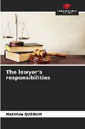 The lawyer's responsibilities de Mathilde Quenum