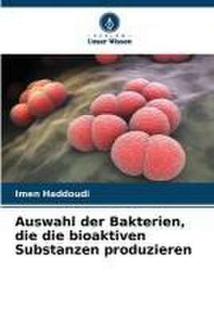 Auswahl der Bakterien, die die bioaktiven Substanzen produzieren de Imen Haddoudi