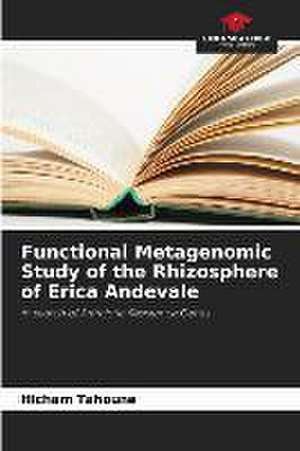 Functional Metagenomic Study of the Rhizosphere of Erica Andevale de Hicham Tahoune