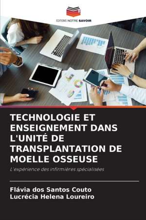 TECHNOLOGIE ET ENSEIGNEMENT DANS L'UNITÉ DE TRANSPLANTATION DE MOELLE OSSEUSE de Flávia Dos Santos Couto