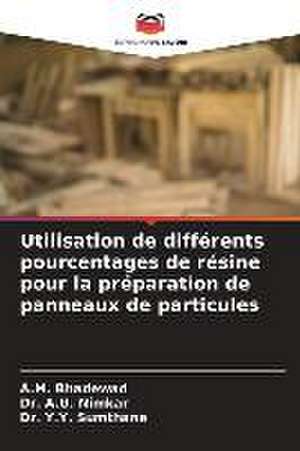 Utilisation de différents pourcentages de résine pour la préparation de panneaux de particules de A. M. Bhadewad