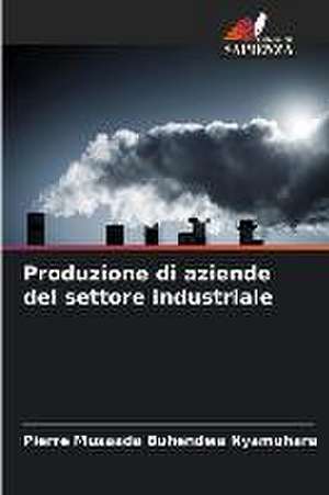 Produzione di aziende del settore industriale de Pierre Musaada Buhendwa Nyamuhara