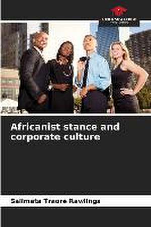 Africanist stance and corporate culture de Salimata Traoré Rawlings